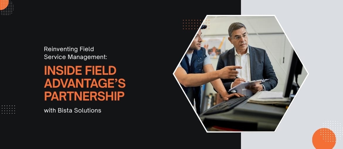 Reinventing Field Service Management: Inside Field Advantage’s Partnership with Bista Solutions Reinventing Field Service Management: Inside Field Advantage’s Partnership with Bista Solutions